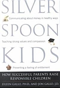 Silver Spoon Kids: How Successful Parents Raise Responsible Children (Paperback)