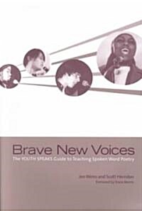 Brave New Voices: The Youth Speaks Guide to Teaching Spoken Word Poetry (Paperback)