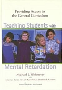 Teaching Students with Mental Retardation: Providing Access to the General Curriculum (Paperback)