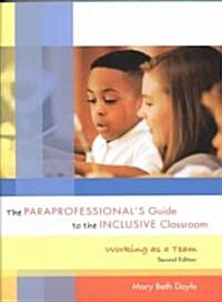 The Paraprofessionals Guide to the Inclusive Classroom (Paperback, 2nd, Spiral)