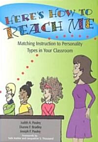 Heres How to Reach Me: Matching Instruction to Personality Types in Your Classroom (Paperback, Here It Belongs)