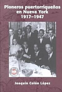 Pioneros Puertorriquenos en Nueva York: 1917-1947 (Paperback)