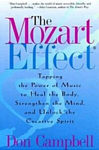 The Mozart Effect: Tapping the Power of Music to Heal the Body, Strengthen the Mind, and Unlock the Creative Spirit (Paperback)