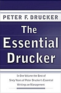 [중고] The Essential Drucker: In One Volume the Best of Sixty Years of Peter Druckers Essential Writings on Management (Hardcover)