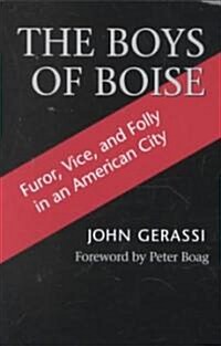 The Boys of Boise: Furor, Vice and Folly in an American City (Paperback)