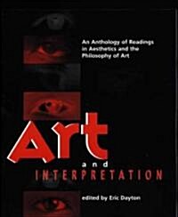 Art and Interpretation: An Anthology of Readings in Aesthetics and the Philosophy of Art (Paperback)