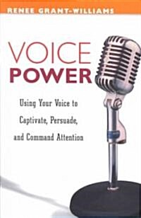 Voice Power: Using Your Voice to Captivate, Persuade, and Command Attention (Paperback)