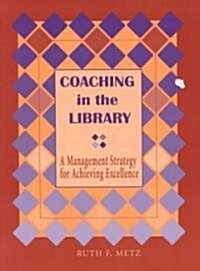 Coaching in the Library: A Management Strategy for Achieving Excellence (Paperback)