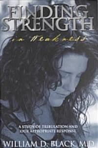 Finding Strength in Weakness (Paperback)