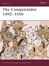 The Conquistador : 1492-1550 (Paperback)