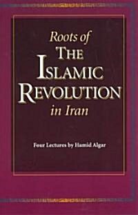 Roots of the Islamic Revolution in Iran (Paperback, Revised, Expanded)