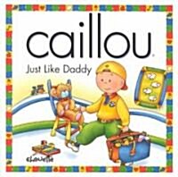 [중고] Caillou Just Like Daddy (Paperback)
