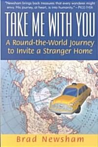 Take Me with You: A Round-The-World Journey to Invite a Stranger Home (Paperback)