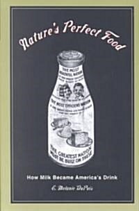 Natures Perfect Food: How Milk Became Americas Drink (Paperback)