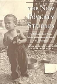 The New Poverty Studies: The Ethnography of Power, Politics, and Impoverished People in the United States (Paperback)