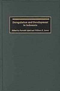 Deregulation and Development in Indonesia (Hardcover)