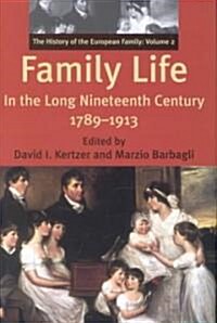 Family Life in the Long Nineteenth Century, 1789-1913 (Hardcover)