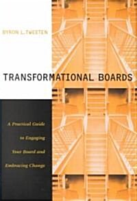 Transformational Boards: A Practical Guide to Engaging Your Board and Embracing Change (Hardcover)