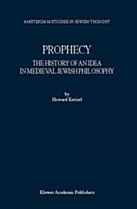 Prophecy: The History of an Idea in Medieval Jewish Philosophy (Hardcover, 2001)