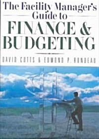 The Facility Managers Guide to Finance and Budgeting (Hardcover)