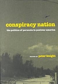 Conspiracy Nation: The Politics of Paranoia in Postwar America (Paperback)