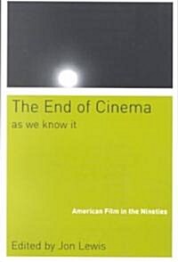 The End of Cinema as We Know It: American Film in the Nineties (Paperback)