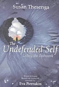 The Undefended Self: Living the Pathwork (Paperback, 3)