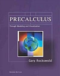 Precalculus Through Modeling and Visualization (Hardcover, 2nd, Subsequent)