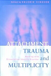 Attachment, Trauma and Multiplicity : Working with Dissociative Identity Disorder (Paperback)