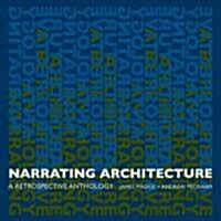 Narrating Architecture : A Retrospective Anthology (Paperback)