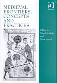 Medieval Frontiers: Concepts and Practices (Hardcover)