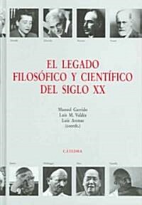 El legado filosofico y cientifico del siglo XX/ The Philosophical And Scientific Legacy of the 20th Century (Hardcover)