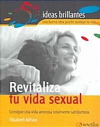 Revitaliza Tu Vida Sexual / Re-energize Your Sex Life (Paperback, Translation)