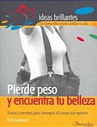 Pierde Peso Y Encuentra Tu Belleza/loss Weight And Find Your Beauty (Paperback)