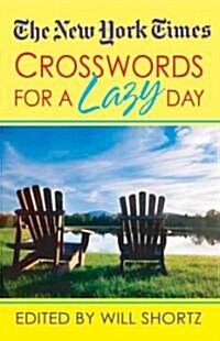 The New York Times Crosswords for a Lazy Day: 130 Fun, Easy Puzzles (Mass Market Paperback)