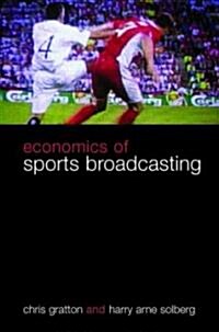 The Economics of Sports Broadcasting (Paperback, 1st)