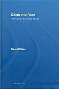 Cities and Race : Americas New Black Ghetto (Hardcover)