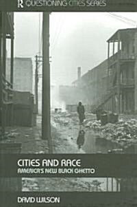Cities and Race : Americas New Black Ghetto (Paperback)