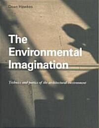 The Environmental Imagination : Technics and Poetics of the Architectural Environment (Paperback)