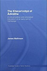 The Khecarividya of Adinatha : A Critical Edition and Annotated Translation of an Early Text of Hathayoga (Hardcover)