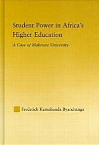 Student Power in Africas Higher Education : A Case of Makerere University (Hardcover)