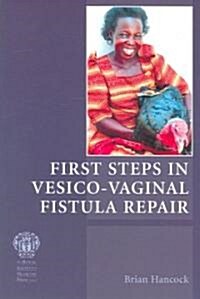 First Steps in Vesico-vaginal Fistula Repair (Paperback)