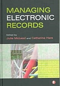Managing Electronic Records (Hardcover)