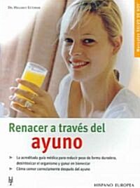 Renacer a Traves del Ayuno / Renewing Yourself Through Fasting (Paperback, Translation)