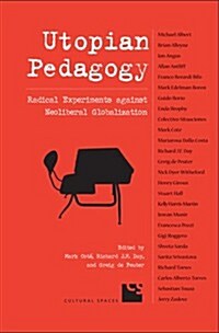 Utopian Pedagogy: Radical Experiments Against Neoliberal Globalization (Hardcover)