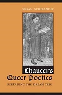 Chaucers Queer Poetics: Rereading the Dream Trio (Hardcover)