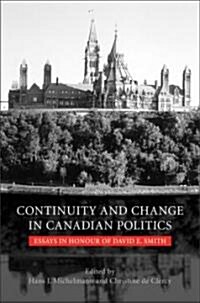 Continuity and Change in Canadian Politics: Essays in Honour of David E. Smith (Hardcover)