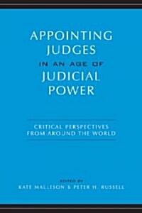 Appointing Judges in an Age of Judicial Power: Critical Perspectives from Around the World (Paperback)