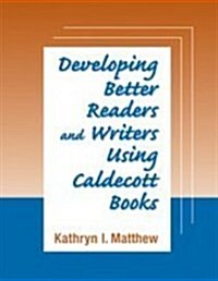 Developing Better Readers And Writers Using Caldecott Books (Paperback)