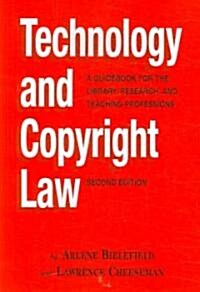 Technology and Copyright Law: A Guidebook for the Library, Research, and Teaching Professions (Paperback, 2, Second)